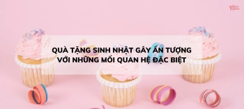 QUÀ TẶNG SINH NHẬT GÂY ẤN TƯỢNG VỚI NHỮNG MỐI QUAN HỆ ĐẶC BIỆT - belovedbeyond.com