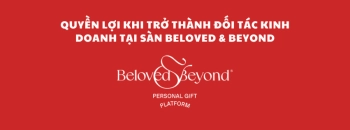 QUYỀN LỢI KHI TRỞ THÀNH ĐỐI TÁC KINH DOANH TẠI SÀN BELOVED & BEYOND - belovedbeyond.com