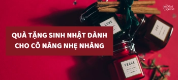 QUÀ TẶNG SINH NHẬT DÀNH CHO CÔ NÀNG NHẸ NHÀNG  - belovedbeyond.com