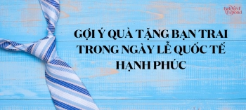 GỢI Ý QUÀ TẶNG BẠN TRAI TRONG NGÀY LỄ QUỐC TẾ HẠNH PHÚC - belovedbeyond.com
