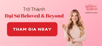 Khởi Động Chương Trình Đại Sứ Beloved & Beyond – Lan Tỏa Yêu Thương, Nhận Quà Hấp Dẫn! - belovedbeyond.com