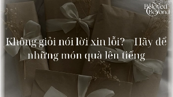GỢI Ý QUÀ TẶNG THAY LỜI XIN LỖI CHÂN THÀNH  - belovedbeyond.com