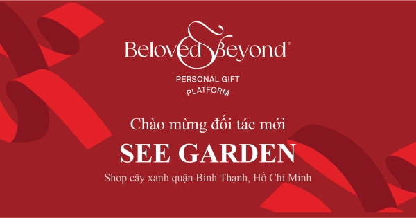 BELOVED&BEYOND X SEE GARDEN | Chào mừng đối tác - belovedbeyond.com