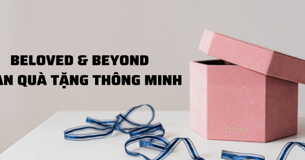 BELOVED & BEYOND - SÀN QUÀ TẶNG THÔNG MINH - belovedbeyond.com