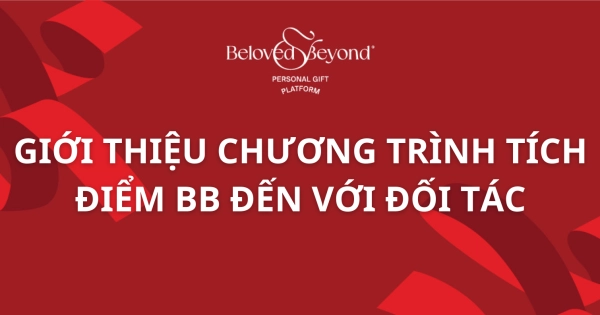 GIỚI THIỆU CHƯƠNG TRÌNH TÍCH ĐIỂM BB ĐẾN VỚI ĐỐI TÁC - belovedbeyond.com