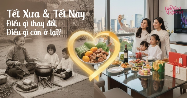 Tết Xưa & Tết Nay: Điều Gì Thay Đổi, Điều Gì Còn Ở Lại?