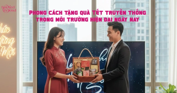 Phong cách tặng quà Tết truyền thống trong môi trường hiện đại ngày nay
