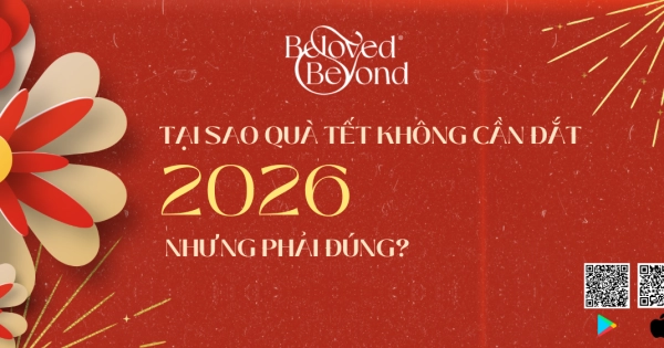 TẠI SAO QUÀ TẾT KHÔNG CẦN ĐẮT, NHƯNG PHẢI ĐÚNG?