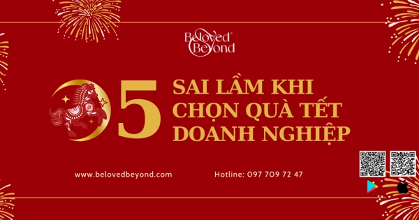 5 SAI LẦM KHI CHỌN QUÀ TẾT DOANH NGHIỆP
