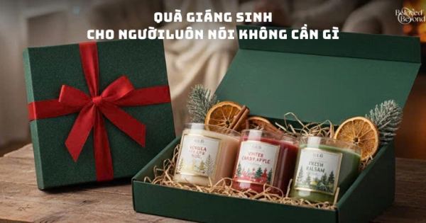 Quà Giáng Sinh cho người luôn nói không cần gì: Gợi ý quà tinh tế, dễ chạm cảm xúc