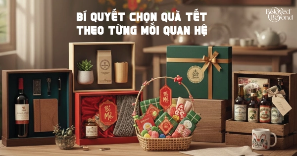 BÍ QUYẾT CHỌN QUÀ TẾT THEO TỪNG MỐI QUAN HỆ