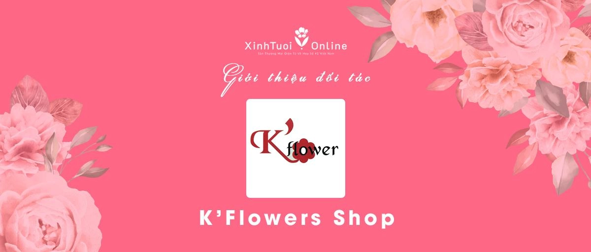K'Flowers Shop - Hồ Chí Minh - Đối tác của XinhTuoi.Online
