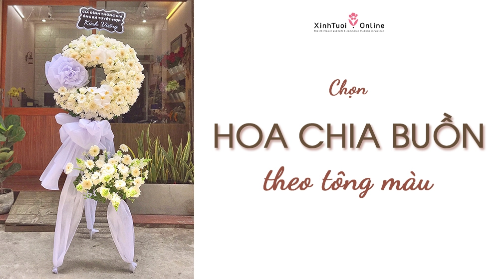 GỢI Ý CÁCH CHỌN HOA CHIA BUỒN THEO TÔNG MÀU
