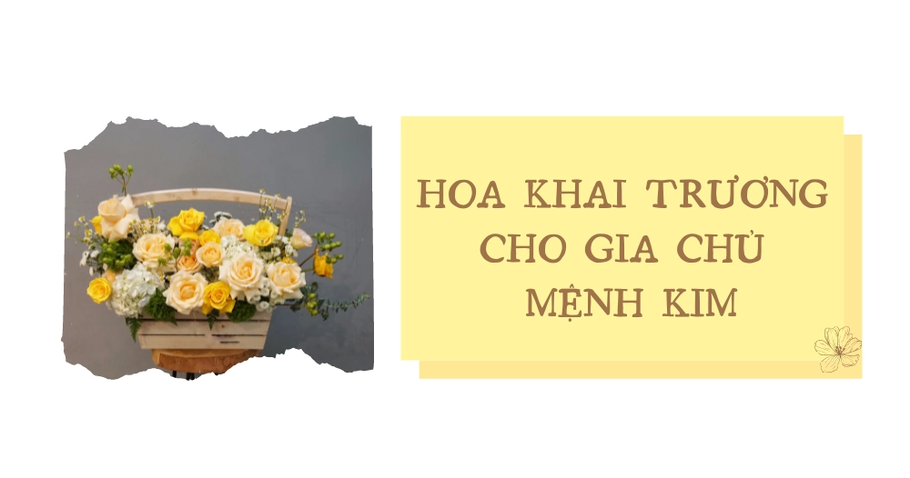 HOA KHAI TRƯƠNG HỢP PHONG THỦY CHO GIA CHỦ MỆNH KIM