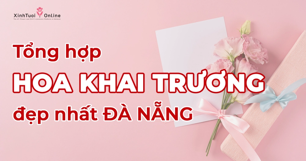 Tổng hợp mẫu hoa khai trương đẹp nhất tại Đà Nẵng