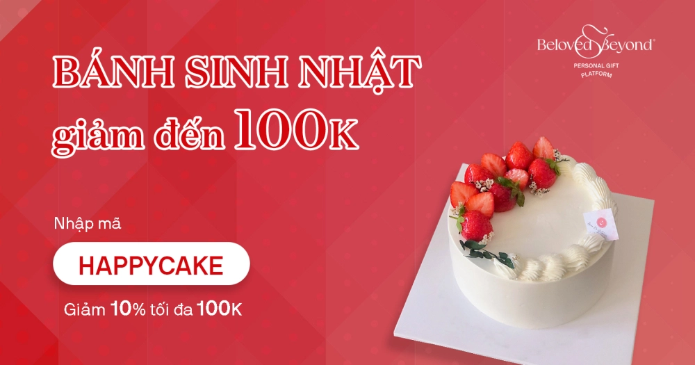ƯU ĐÃI BÁNH KEM SINH NHẬT GIẢM ĐẾN 100K
