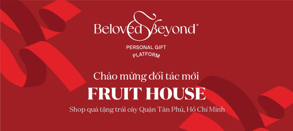 BELOVED&BEYOND X FRUIT HOUSE | Chào mừng đối tác