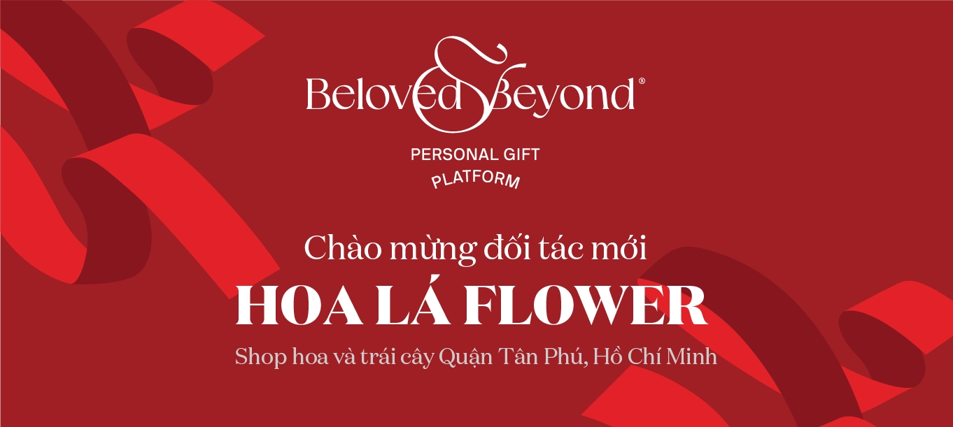 BELOVED&BEYOND X HOA LÁ FLOWER | Chào mừng đối tác