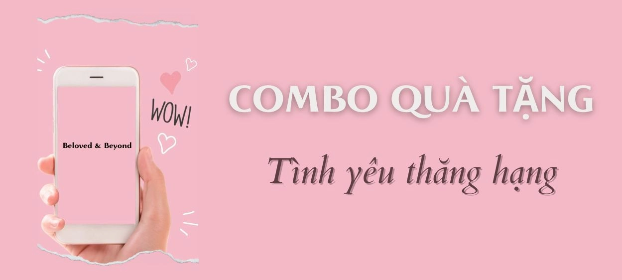 TÌNH YÊU ‘’THĂNG HẠNG’’ VỚI 3 COMBO QUÀ TẶNG BẠN TRAI/ BẠN GÁI ẤN TƯỢNG