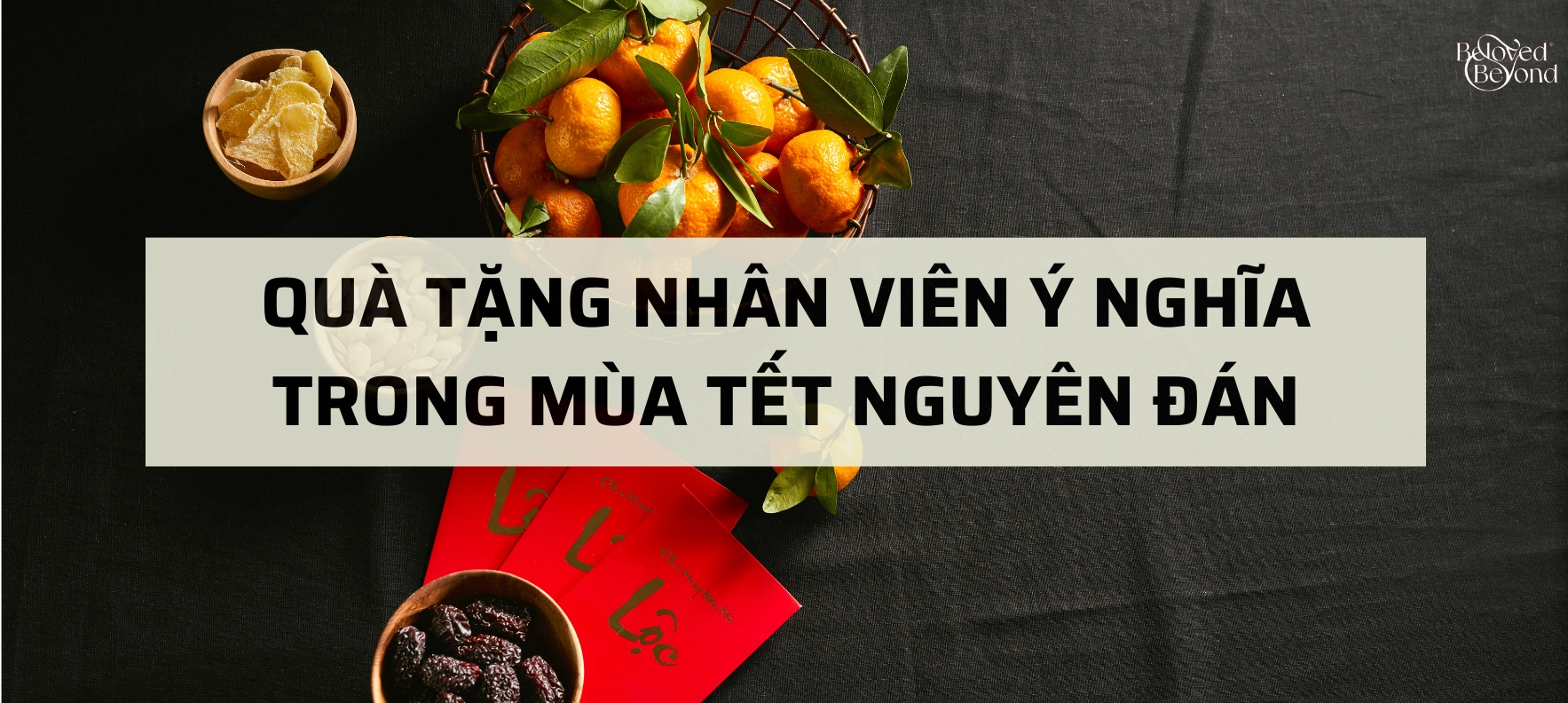 QUÀ TẶNG NHÂN VIÊN Ý NGHĨA TRONG MÙA TẾT NGUYÊN ĐÁN
