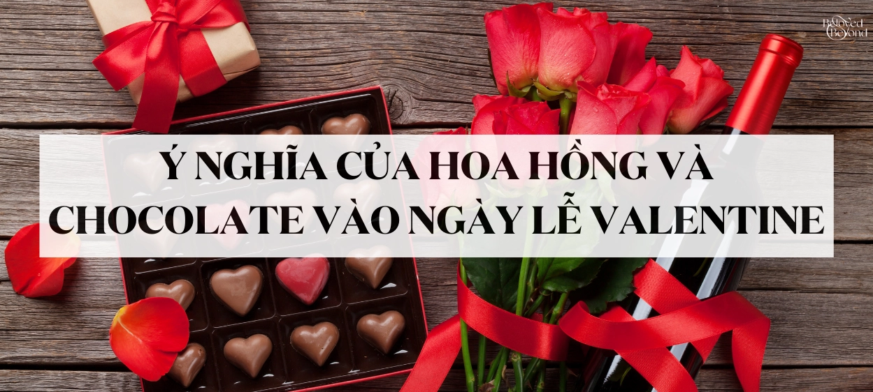 Ý NGHĨA CỦA HOA HỒNG VÀ CHOCOLATE VÀO NGÀY LỄ VALENTINE
