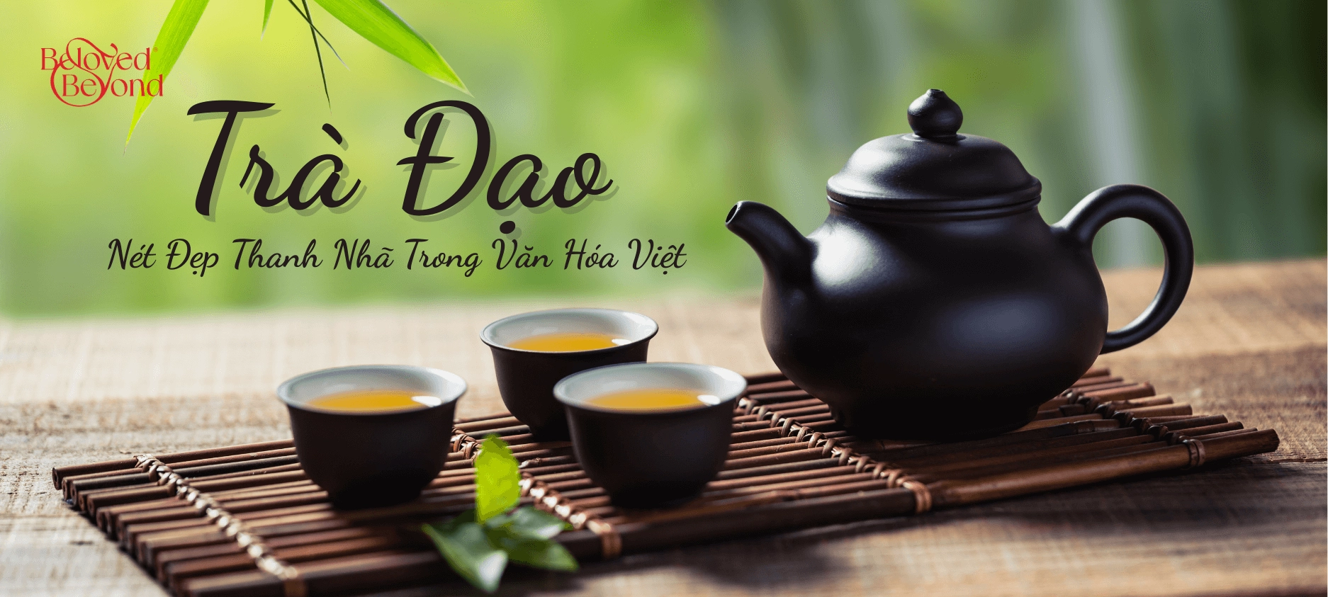 TRÀ ĐẠO - NÉT ĐẸP THANH NHÃ TRONG VĂN HÓA VIỆT