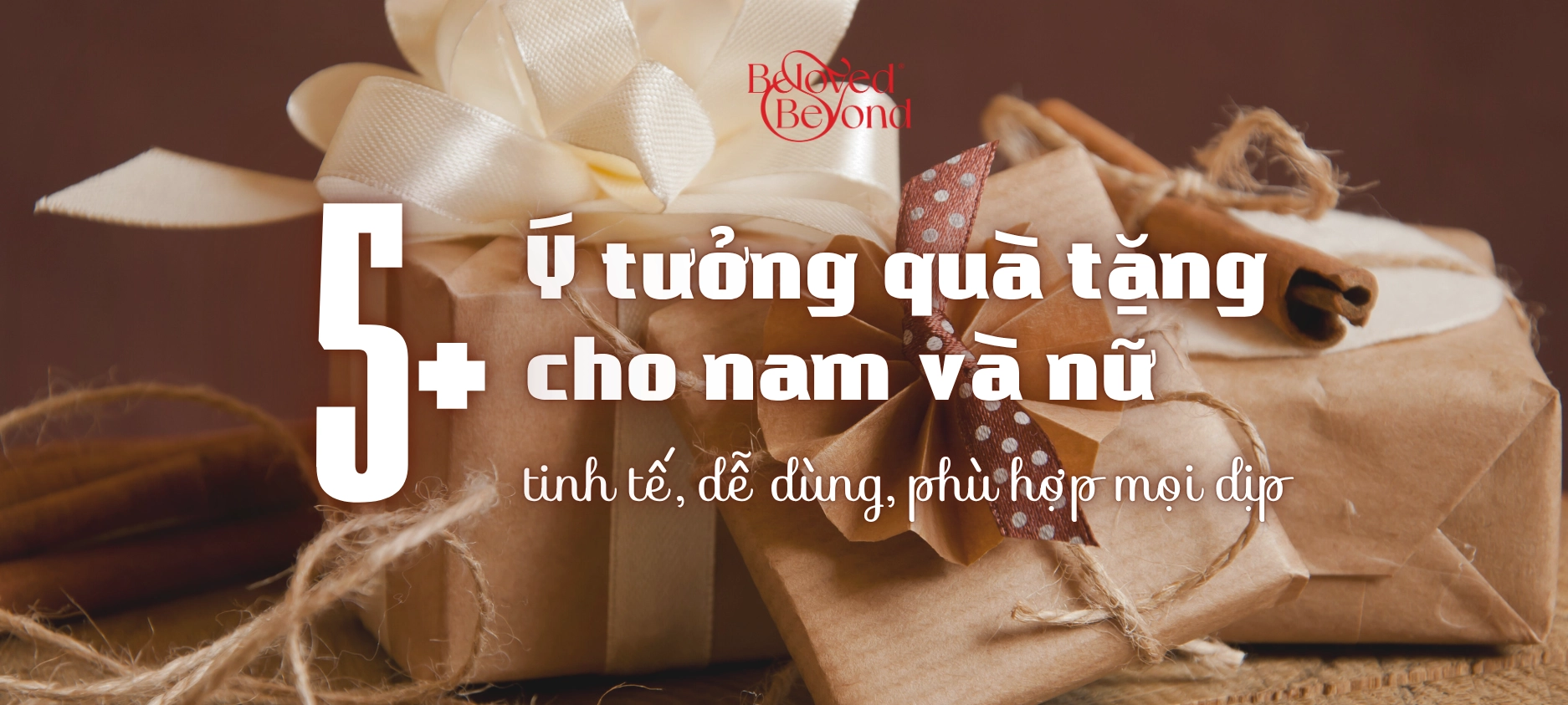 5+ Ý tưởng quà tặng cho nam và nữ tinh tế, dễ dùng, phù hợp mọi dịp
