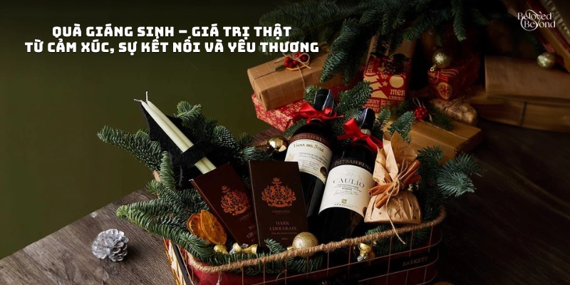 Quà Giáng Sinh – Giá trị thật từ cảm xúc, sự kết nối và yêu thương