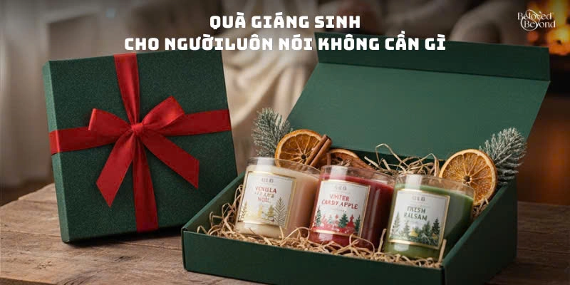 Quà Giáng Sinh cho người luôn nói không cần gì: Gợi ý quà tinh tế, dễ chạm cảm xúc